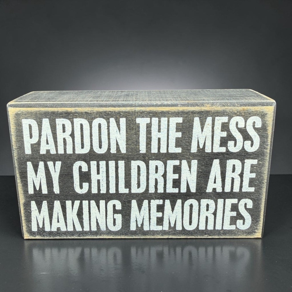 Primitives by Kathy Pardon The Mess My Children Are Making Memories Box Sign